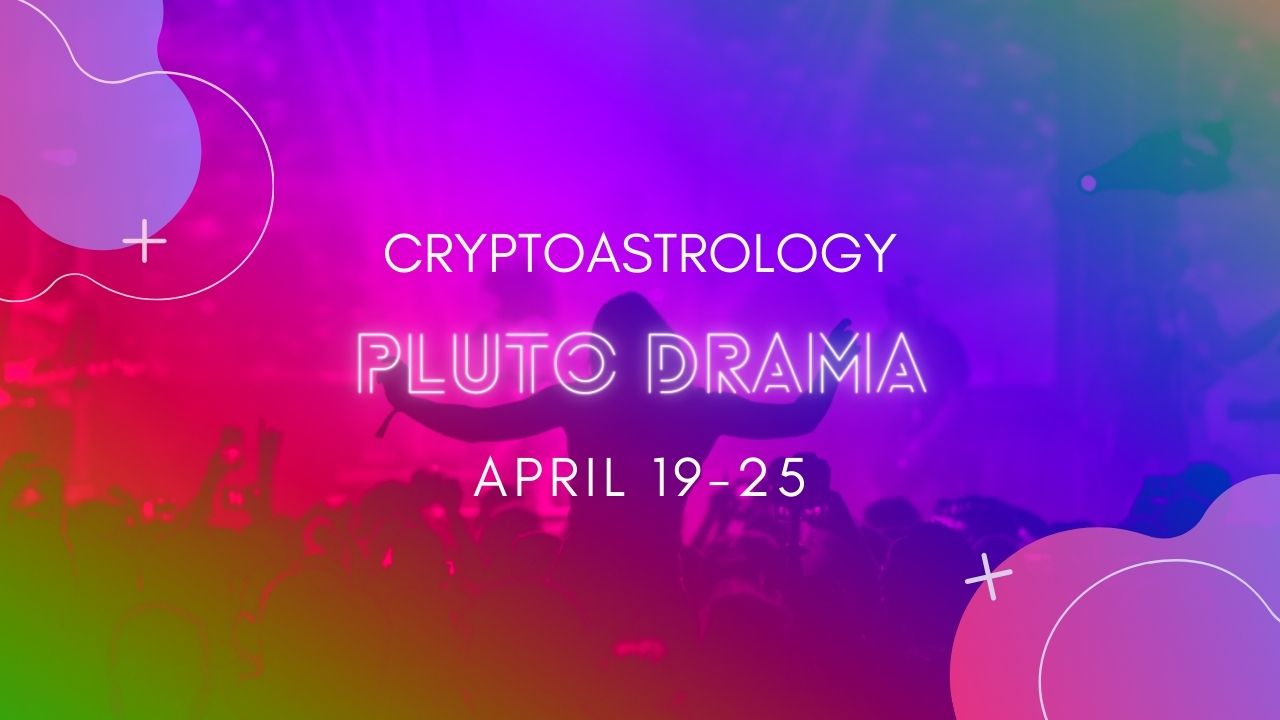 Pluto Drama April 19-25