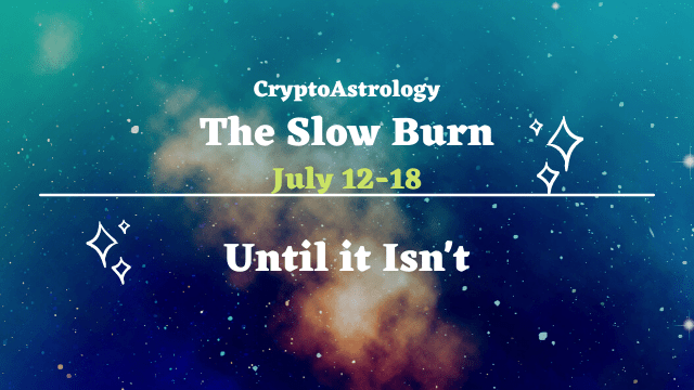 CryptoAstrology Horoscope July 12 18