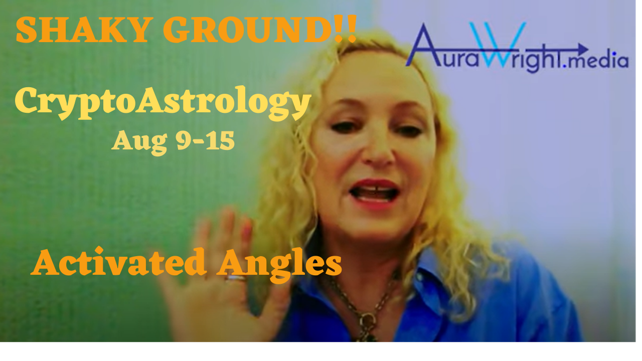 Shaky Ground - Crypto Astrology Aug 9-15