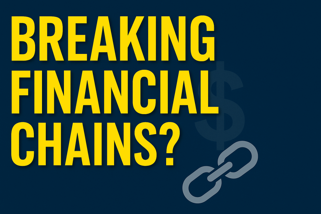 breaking Financial Chains